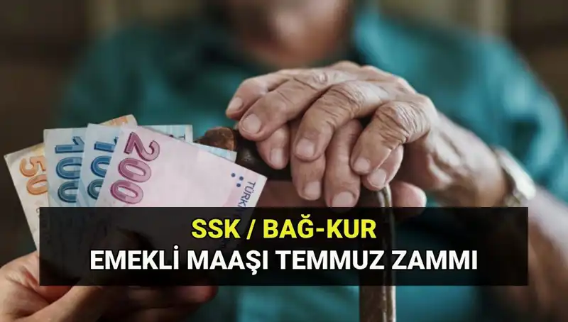 Temmuz 2025 Emekli Maaşı Zamları: SSK, Bağkur ve Emekli Sandığı Tutarları
