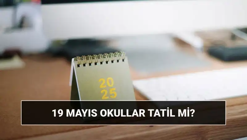 19 Mayıs'ta Okullar Tatil mi? Üniversitelerin Açıklamaları Neler?