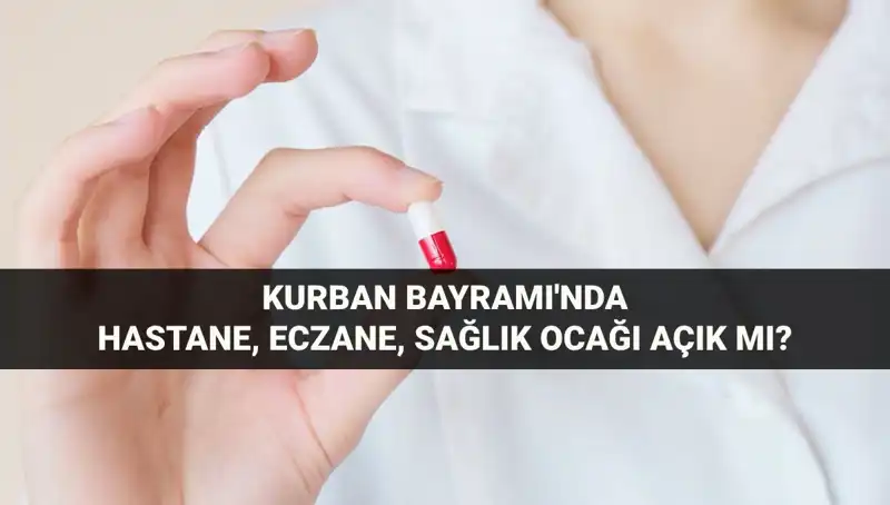 Kurban Bayramı’nda Hastane, Eczane ve Sağlık Ocakları Açık mı?