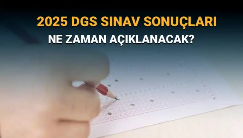 DGS 2025 Sınav Sonuçları Açıklanma Tarihi ve Merak Edilenler