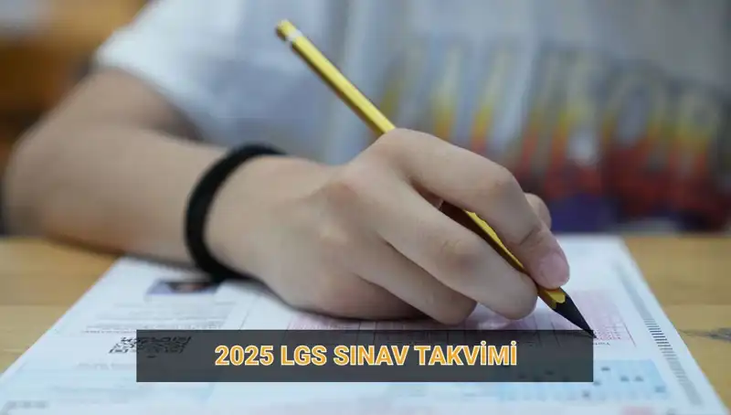 2025 LGS Sınav Takvimi Açıklandı: Başvuru ve Sonuç Tarihleri Neler?