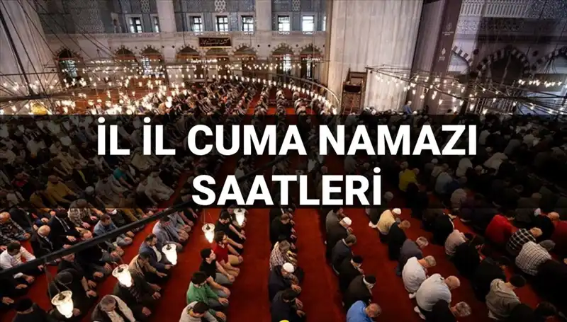 Cuma Namazı Vakitleri: Bugün Hangi Saatte Kılınacak?