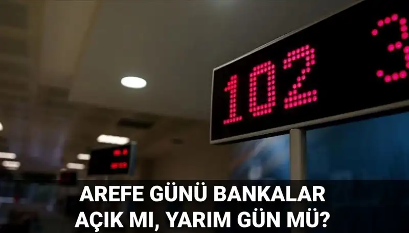 5 Haziran Arefe Günü Bankalar Açık mı, Yarım Gün Hizmet mi Verecek?