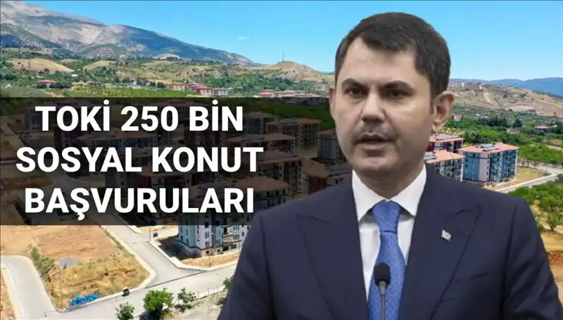 2025'te TOKİ'nin 250 Bin Sosyal Konut Başvuruları İçin Geri Sayım Başladı!