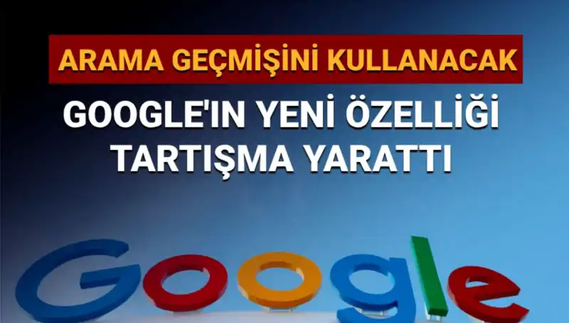 Google’ın Yeni Özelliği: Arama Geçmişi Kullanımı Tartışmaları Kızıştırdı
