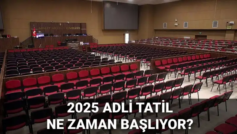 2025 Adli Tatil Tarihleri ve Görülen Davalar Neler Olacak?