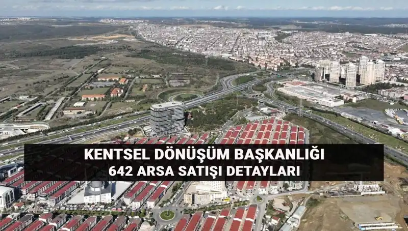 Kentsel Dönüşüm Başkanlığı'ndan 642 Arazi Satışı: Açık Artırma Süreci Nasıldır?