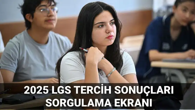 LGS Tercih Sonuçları 2025: Açıklanma Tarihleri ve Süreç Hakkında Bilgiler