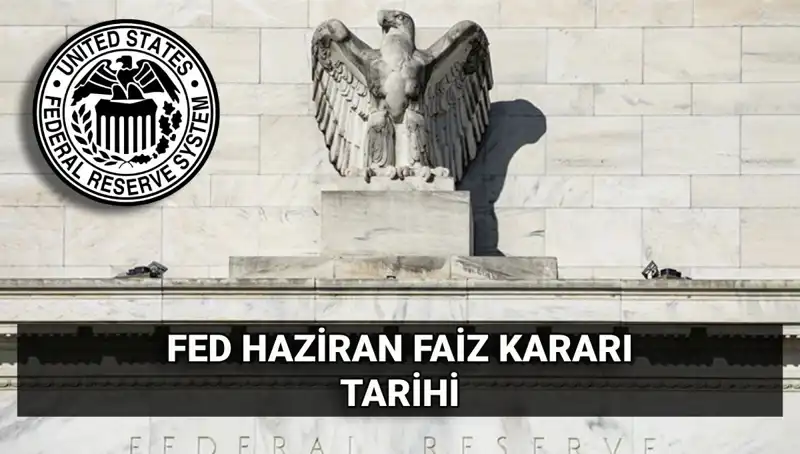 FED'in Haziran Faiz Kararı: Piyasalar Dikkat Kesildi!