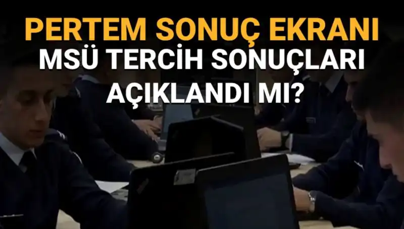2025 MSÜ Tercih Sonuçları Ne Zaman Açıklanacak? İşte Tüm Detaylar!