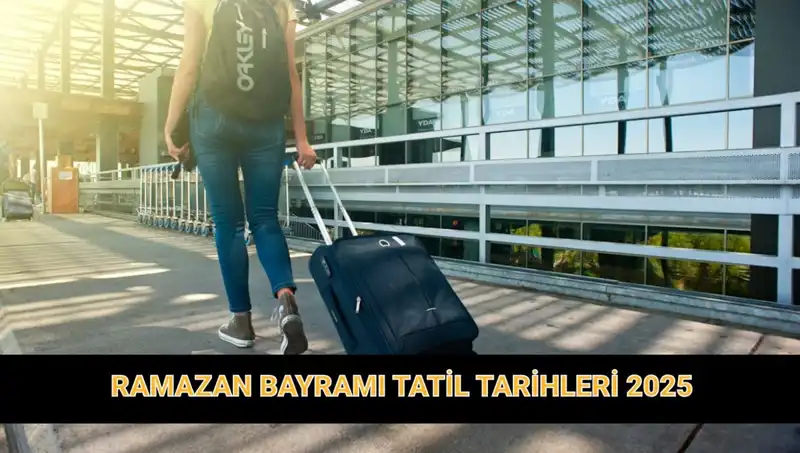 2025 Ramazan Bayramı Tatili Ne Kadar Sürecek? Tarihler Belli Oldu!