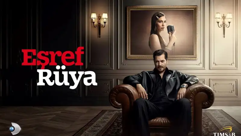 Eşref Rüya Dizisi Oyuncuları ve Büyüleyici Hikayesi