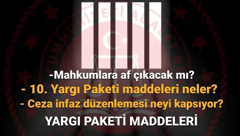 Tüm Gözler Yeni Af Yasası Üzerinde: 10. Yargı Paketi Ne Zaman Çıkacak?