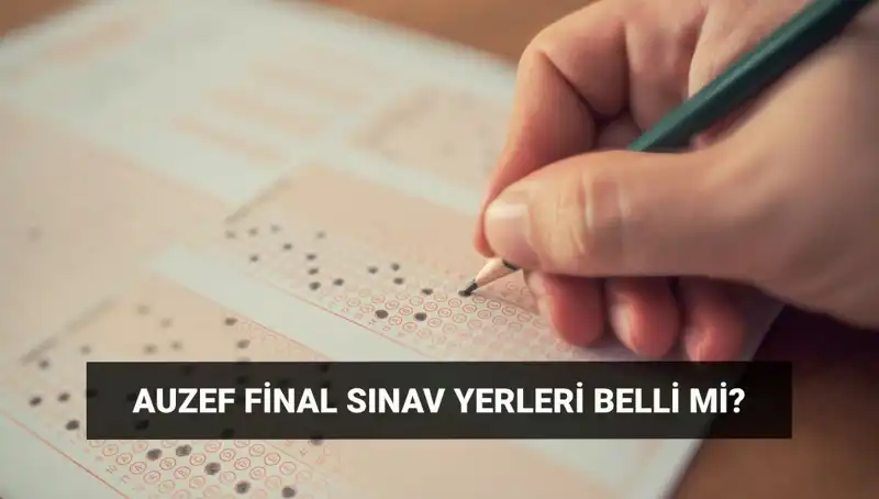AUZEF Bahar Dönemi Final Sınav Giriş Belgeleri Hakkında Bilmeniz Gerekenler