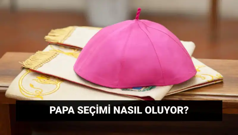 Yeni Papa Seçimi: Konklav Süreci ve Adaylar Kimler Olacak?