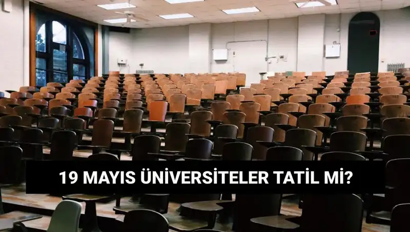 19 Mayıs’ta Üniversiteler Tatil Mi? Devlet ve Özel Kurumlar Kapalı mı?