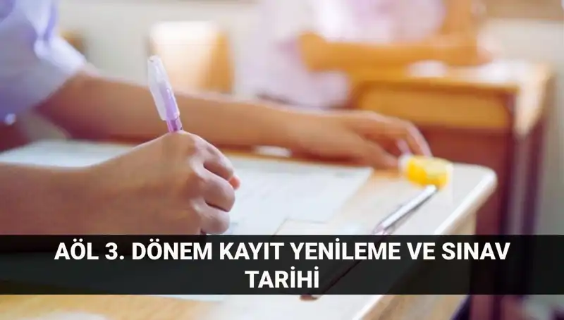 Açık Lise (AÖL) Giriş: Kayıt Yenileme ve 3. Dönem Sınav Tarihleri Öğrenildi!
