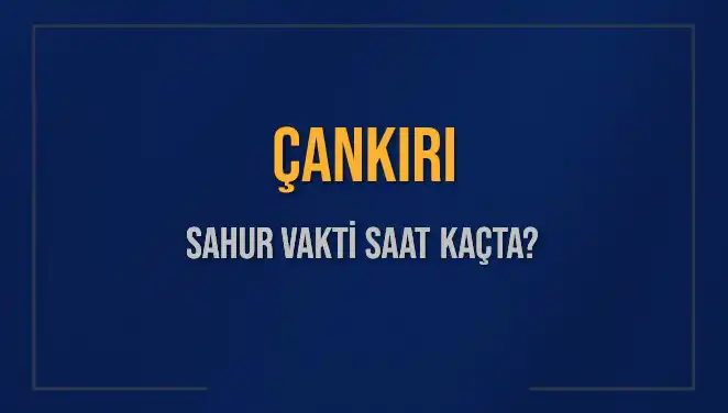 Çankırı İçin Sahur Vakti: Diyanet'ten 10 Mart 2025 Bilgileri