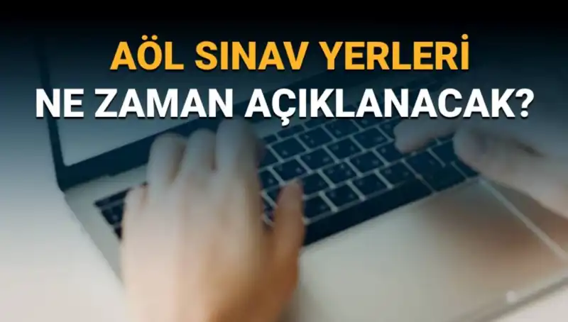 AÖL 3. Dönem Sınav Yerleri Açıklandı! Giriş Belgesi Nasıl Sorgulanır?