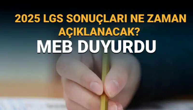 2025 LGS Sonuçları Ne Zaman Açıklanacak? Bilmeniz Gerekenler