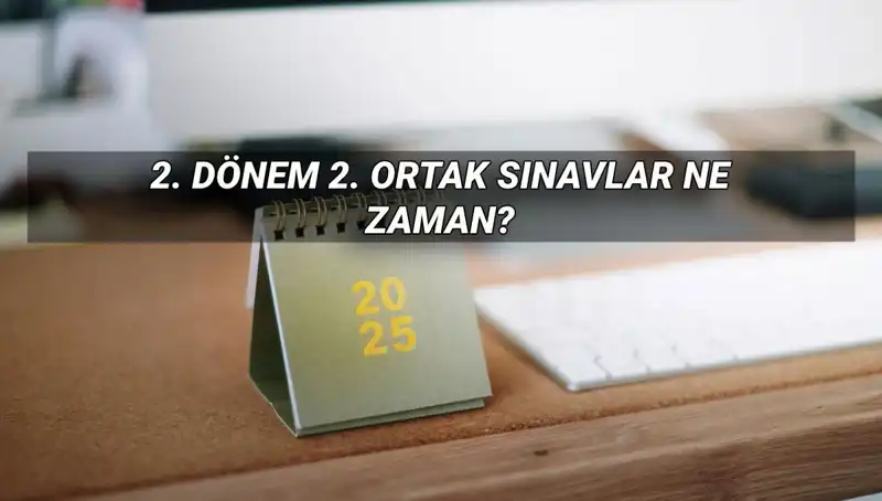 Türkiye’de 2. Dönem Ortak Sınav Tarihleri Belli Oldu!