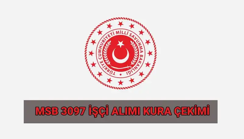 MSB 3097 Sürekli İşçi Alımı Kura Çekimi Ne Zaman Yapılacak?